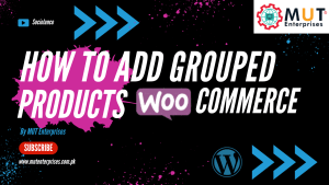 HOW TO ADD A GROUPED PRODUCTS IN WOOCOMMERCE